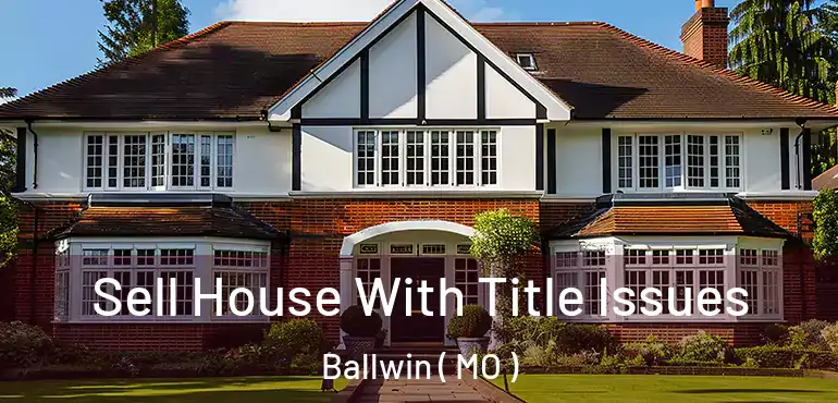  Sell House With Title Issues Ballwin ( MO )