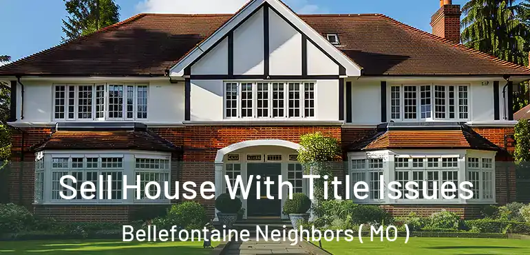  Sell House With Title Issues Bellefontaine Neighbors ( MO )