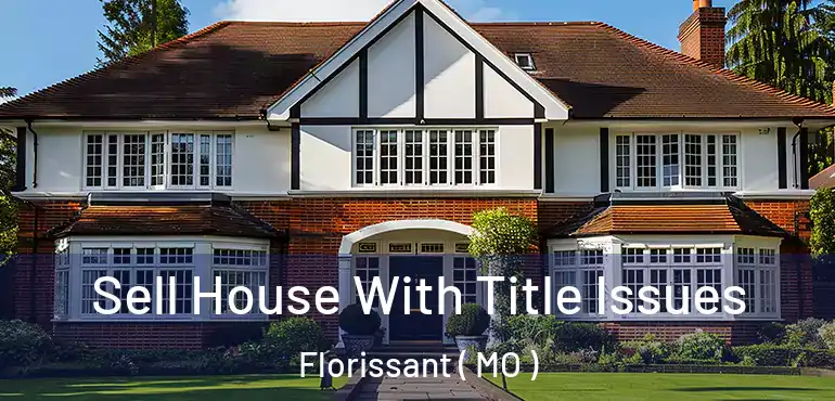  Sell House With Title Issues Florissant ( MO )