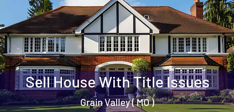  Sell House With Title Issues Grain Valley ( MO )