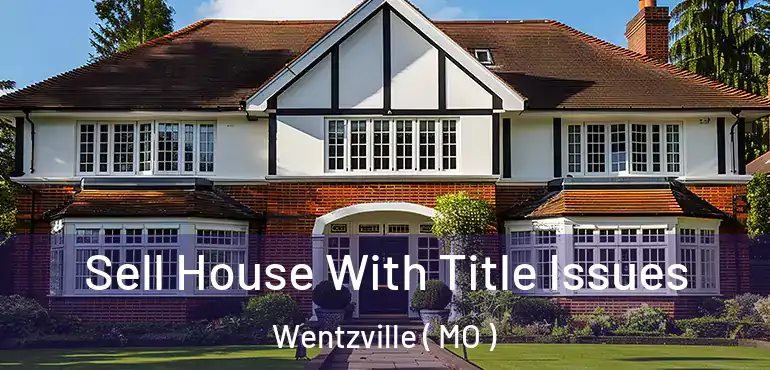  Sell House With Title Issues Wentzville ( MO )