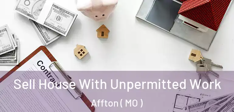  Sell House With Unpermitted Work Affton ( MO )