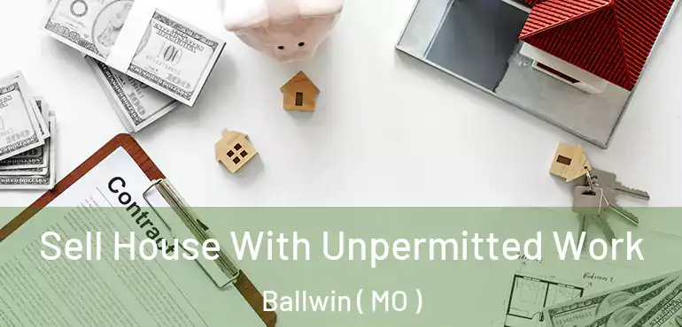 Sell House With Unpermitted Work Ballwin ( MO )