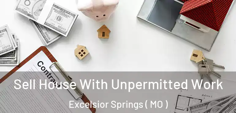  Sell House With Unpermitted Work Excelsior Springs ( MO )