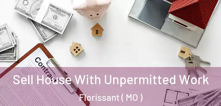  Sell House With Unpermitted Work Florissant ( MO )