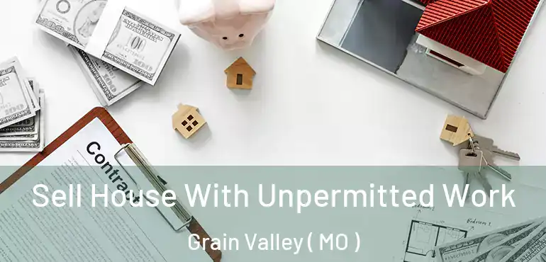  Sell House With Unpermitted Work Grain Valley ( MO )