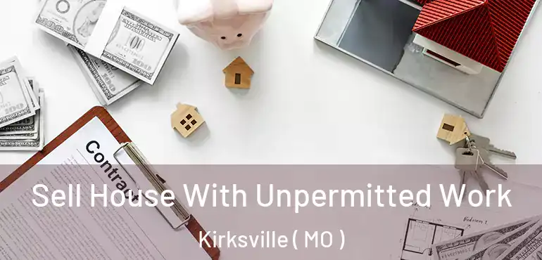  Sell House With Unpermitted Work Kirksville ( MO )