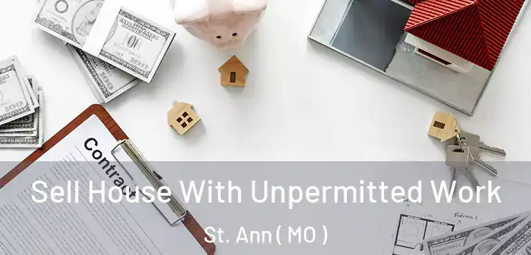  Sell House With Unpermitted Work St. Ann ( MO )