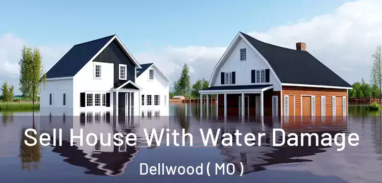  Sell House With Water Damage Dellwood ( MO )
