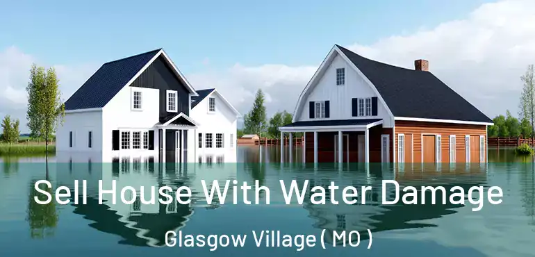  Sell House With Water Damage Glasgow Village ( MO )