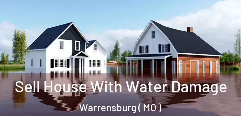  Sell House With Water Damage Warrensburg ( MO )
