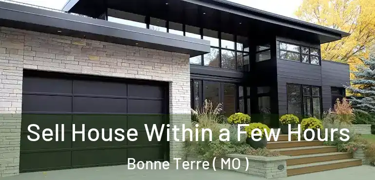 Sell House Within a Few Hours Bonne Terre ( MO )