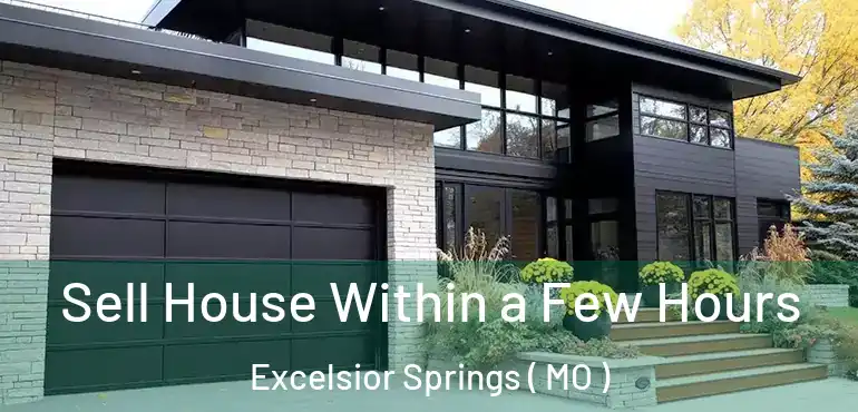  Sell House Within a Few Hours Excelsior Springs ( MO )
