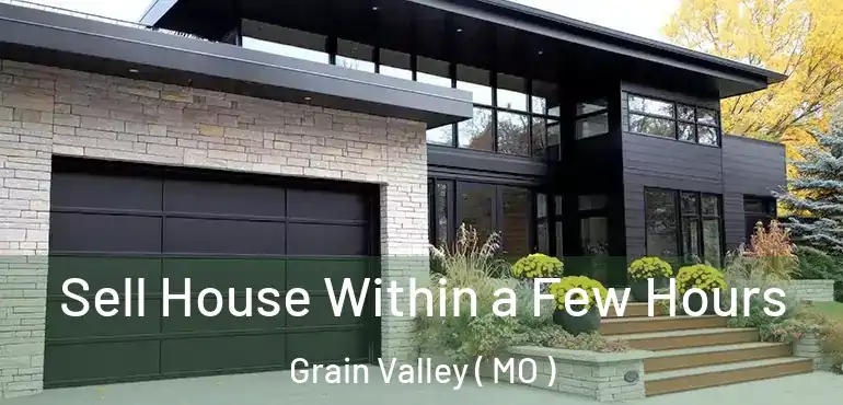 Sell House Within a Few Hours Grain Valley ( MO )