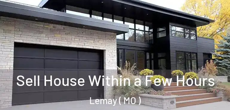  Sell House Within a Few Hours Lemay ( MO )