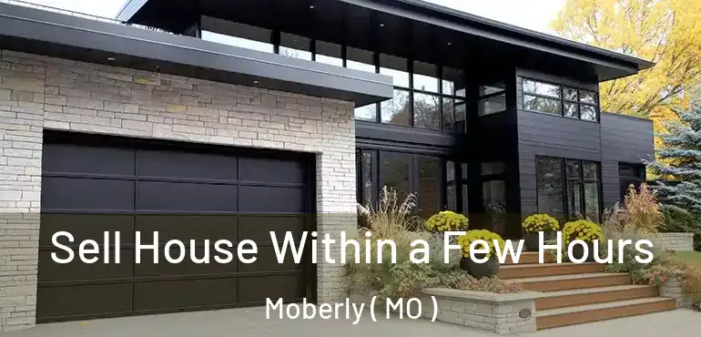  Sell House Within a Few Hours Moberly ( MO )