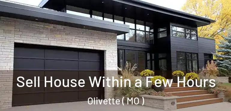  Sell House Within a Few Hours Olivette ( MO )