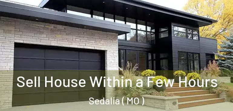  Sell House Within a Few Hours Sedalia ( MO )