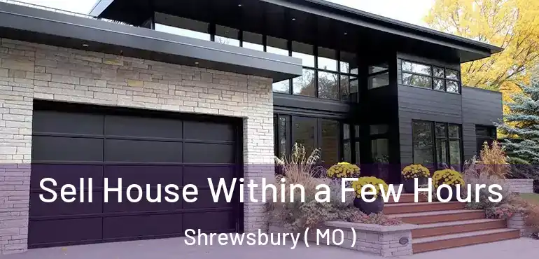  Sell House Within a Few Hours Shrewsbury ( MO )