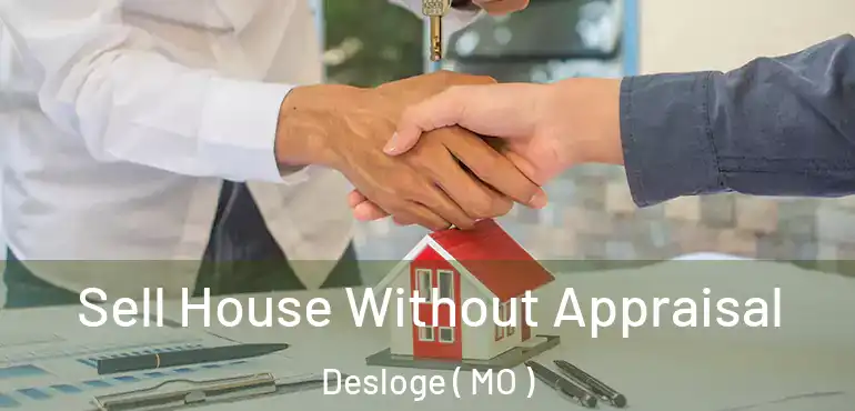  Sell House Without Appraisal Desloge ( MO )