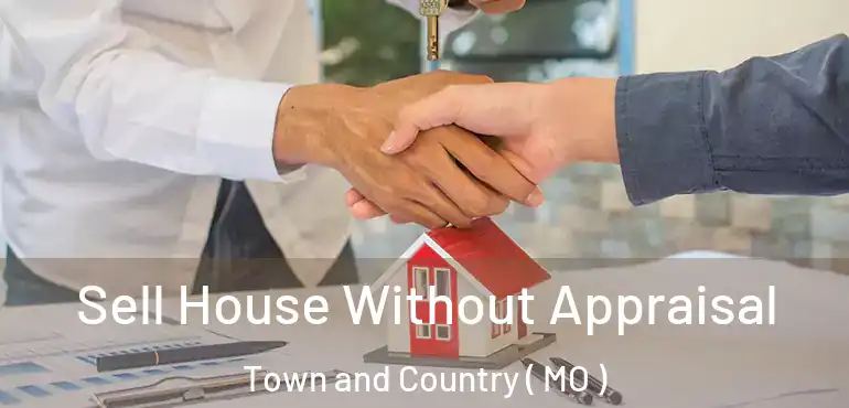  Sell House Without Appraisal Town and Country ( MO )