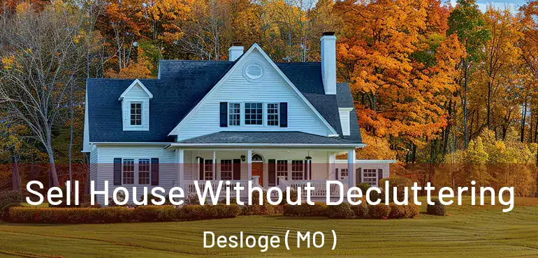  Sell House Without Decluttering Desloge ( MO )