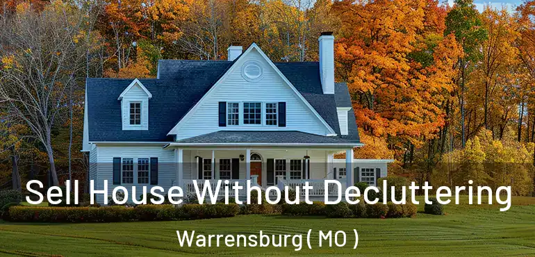  Sell House Without Decluttering Warrensburg ( MO )