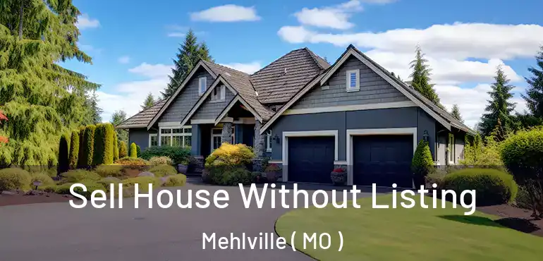  Sell House Without Listing Mehlville ( MO )