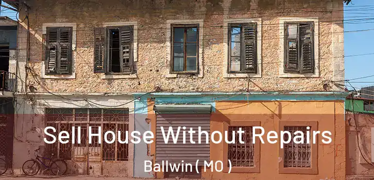  Sell House Without Repairs Ballwin ( MO )
