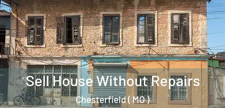  Sell House Without Repairs Chesterfield ( MO )