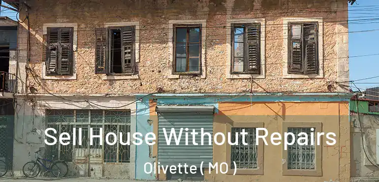  Sell House Without Repairs Olivette ( MO )