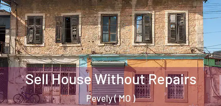  Sell House Without Repairs Pevely ( MO )