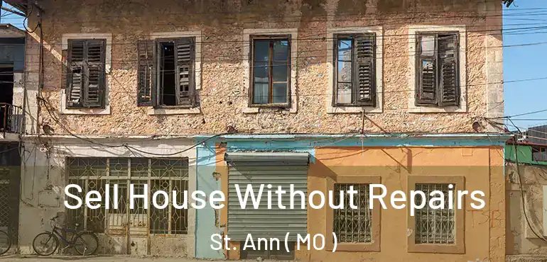  Sell House Without Repairs St. Ann ( MO )