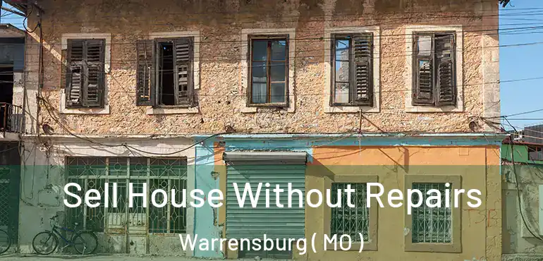  Sell House Without Repairs Warrensburg ( MO )