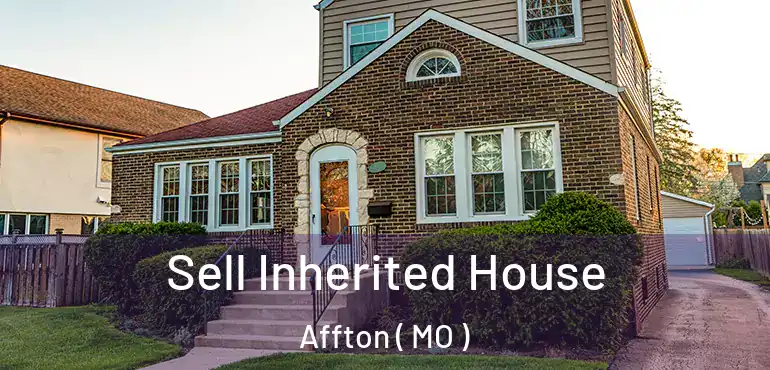  Sell Inherited House Affton ( MO )