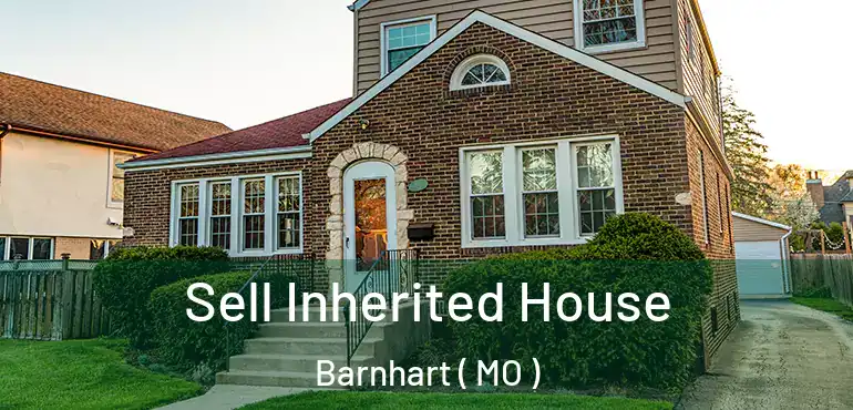  Sell Inherited House Barnhart ( MO )