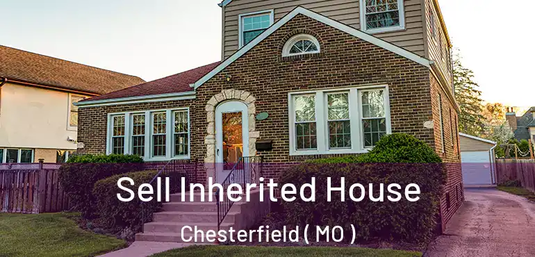  Sell Inherited House Chesterfield ( MO )