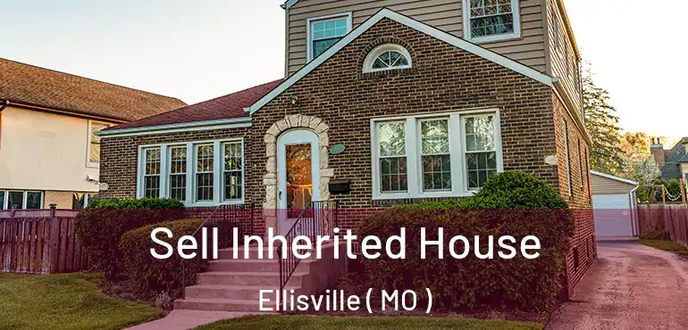  Sell Inherited House Ellisville ( MO )