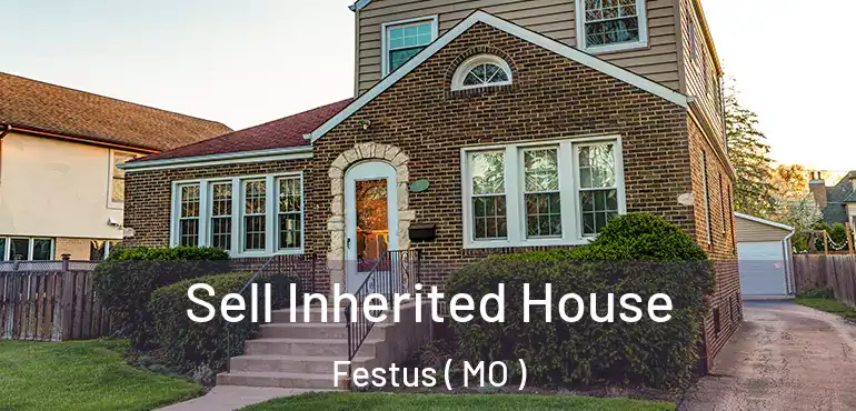  Sell Inherited House Festus ( MO )