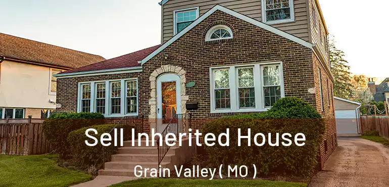  Sell Inherited House Grain Valley ( MO )