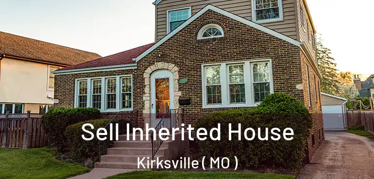  Sell Inherited House Kirksville ( MO )