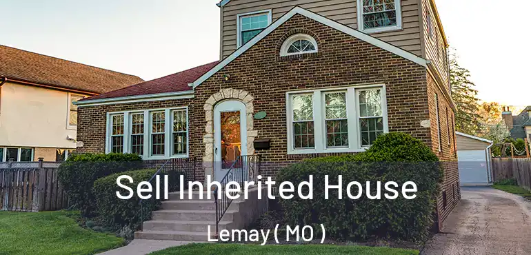  Sell Inherited House Lemay ( MO )