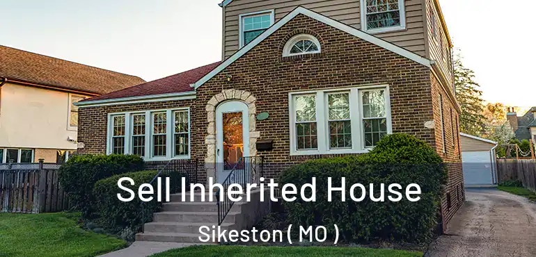  Sell Inherited House Sikeston ( MO )