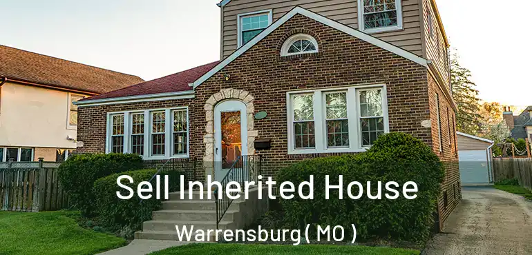  Sell Inherited House Warrensburg ( MO )