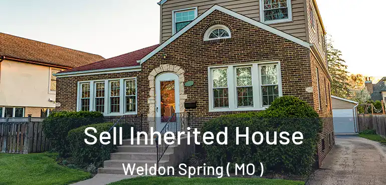  Sell Inherited House Weldon Spring ( MO )