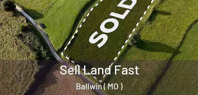  Sell Land Fast Ballwin ( MO )