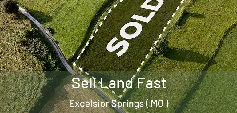  Sell Land Fast Excelsior Springs ( MO )