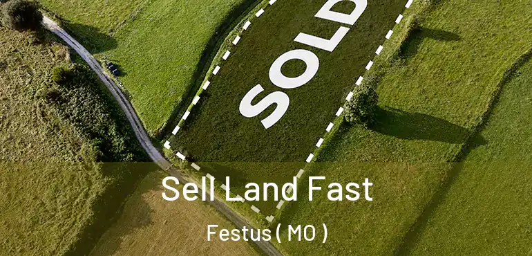 Sell Land Fast Festus ( MO )