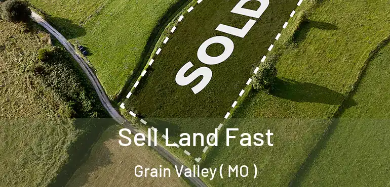  Sell Land Fast Grain Valley ( MO )