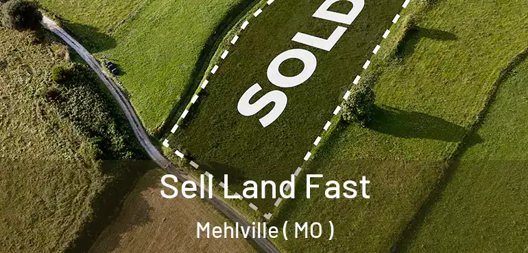  Sell Land Fast Mehlville ( MO )